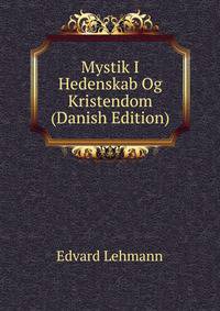 Mystik I Hedenskab Og Kristendom (Danish Edition)