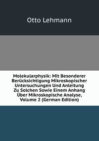 Molekularphysik: Mit Besonderer Berucksichtigung Mikroskopischer Untersuchungen Und Anleitung Zu Solchen Sowie Einem Anhang Uber Mikroskopische Analyse, Volume 2 (German Edition)