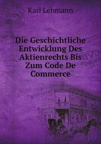 Die Geschichtliche Entwicklung Des Aktienrechts Bis Zum Code De Commerce