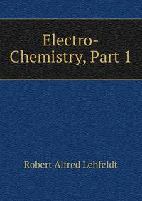 Electro-Chemistry, Part 1