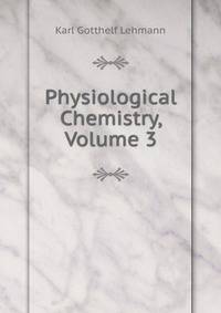 Physiological Chemistry, Volume 3