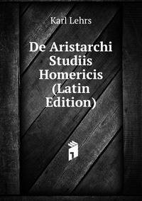 De Aristarchi Studiis Homericis (Latin Edition)