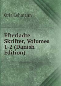 Efterladte Skrifter, Volumes 1-2 (Danish Edition)