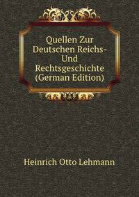 Quellen Zur Deutschen Reichs- Und Rechtsgeschichte (German Edition)