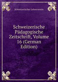 Schweizerische Padagogische Zeitschrift, Volume 16 (German Edition)