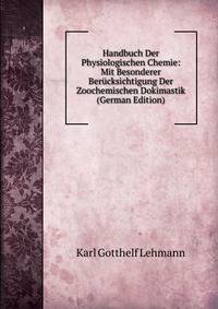 Handbuch Der Physiologischen Chemie: Mit Besonderer Berucksichtigung Der Zoochemischen Dokimastik (German Edition)