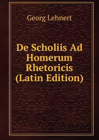 De Scholiis Ad Homerum Rhetoricis (Latin Edition)