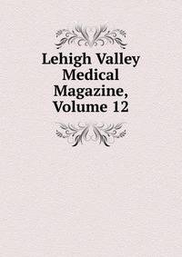 Lehigh Valley Medical Magazine, Volume 12