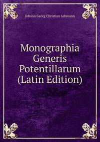 Monographia Generis Potentillarum (Latin Edition)