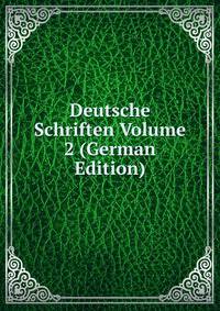 Deutsche Schriften Volume 2 (German Edition)
