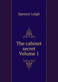 The cabinet secret Volume 1