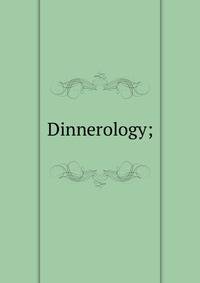 Dinnerology;