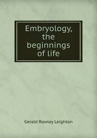 Embryology, the beginnings of life