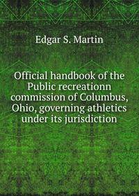 Official handbook of the Public recreationn commission of Columbus, Ohio, governing athletics under its jurisdiction
