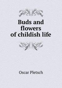 Buds and flowers of childish life