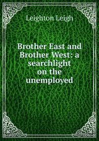 Brother East and Brother West: a searchlight on the unemployed