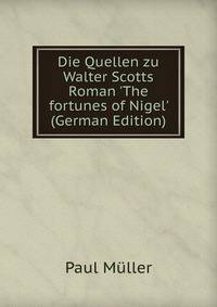 Die Quellen zu Walter Scotts Roman 'The fortunes of Nigel' (German Edition)