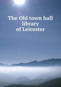 The Old town hall library of Leicester