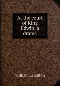 At the court of King Edwin, a drama