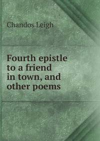 Fourth epistle to a friend in town, and other poems