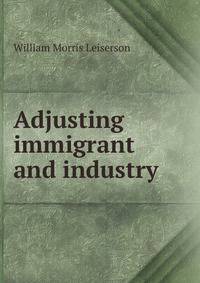 Adjusting immigrant and industry