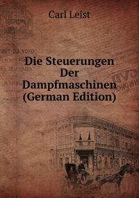 Die Steuerungen Der Dampfmaschinen (German Edition)