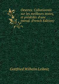 Oeuvres. Collationn?e sur les meilleurs textes, et pr?d?d?e d'une introd. (French Edition)