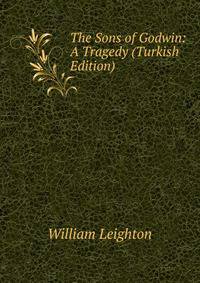 The Sons of Godwin: A Tragedy (Turkish Edition)