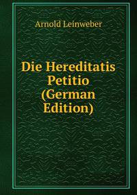 Die Hereditatis Petitio (German Edition)