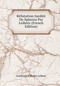 Refutation Inedite De Spinoza Par Leibniz (French Edition)