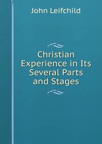 Christian Experience in Its Several Parts and Stages