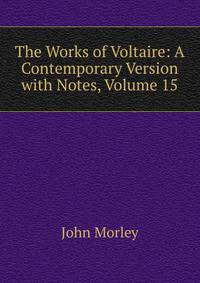 The Works of Voltaire: A Contemporary Version with Notes, Volume 15