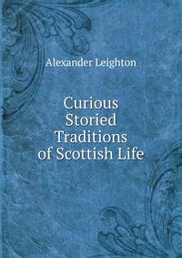 Curious Storied Traditions of Scottish Life