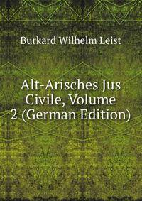 Alt-Arisches Jus Civile, Volume 2 (German Edition)