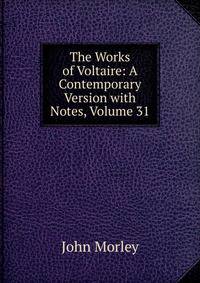 The Works of Voltaire: A Contemporary Version with Notes, Volume 31