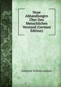 Neue Abhandlungen Uber Den Menschlichen Verstand (German Edition)