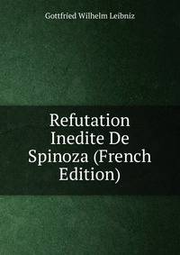 Refutation Inedite De Spinoza (French Edition)