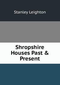 Shropshire Houses Past &amp; Present