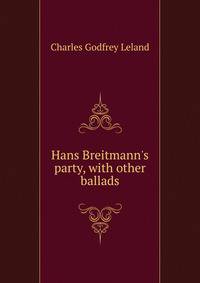 Hans Breitmann's party, with other ballads