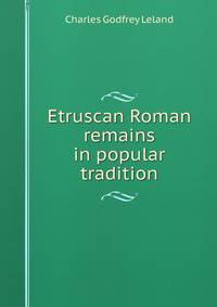 Etruscan Roman remains in popular tradition