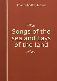 Songs of the sea and Lays of the land
