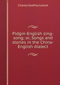 Pidgin-English sing-song; or, Songs and stories in the China-English dialect