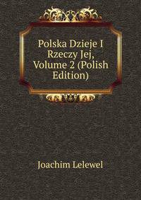 Polska Dzieje I Rzeczy Jej, Volume 2 (Polish Edition)