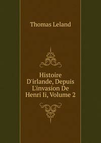 Histoire D'irlande, Depuis L'invasion De Henri Ii, Volume 2