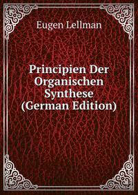 Principien Der Organischen Synthese (German Edition)