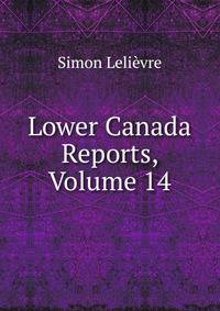Lower Canada Reports, Volume 14