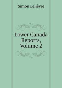 Lower Canada Reports, Volume 2
