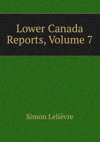 Lower Canada Reports, Volume 7