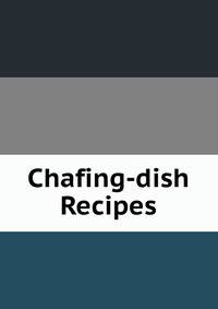 Chafing-dish Recipes