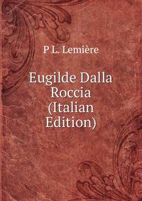 Eugilde Dalla Roccia (Italian Edition)